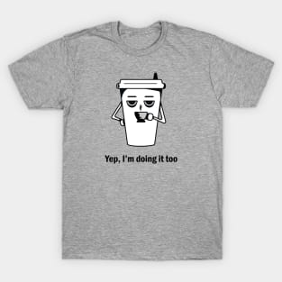 Coffee with coffee T-Shirt